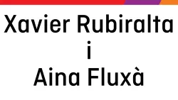 Xavier Rubiralta i Aina Fluxà