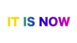 It is now It is now