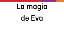 La magia de Eva La magia de Eva