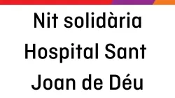 Nit solidària Hospital Sant Joan de Déu Nit solidària Hospital Sant Joan de Déu