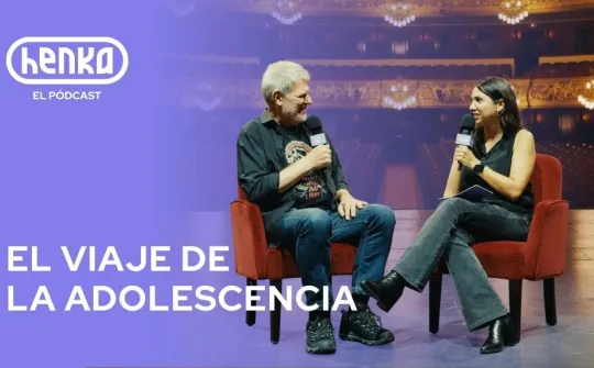 El viaje de la adolescencia, el pódcast de Henka
