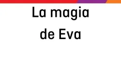 La magia de Eva La magia de Eva